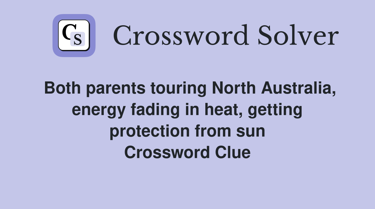 Both parents touring North Australia, energy fading in heat, getting